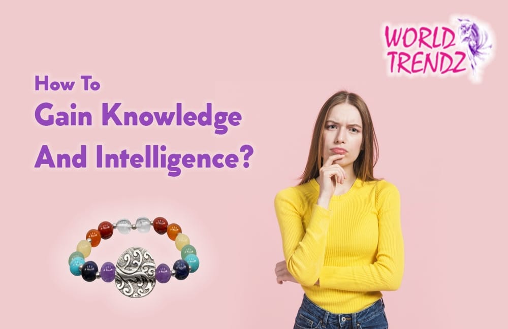 How To Gain Knowledge And Intelligence