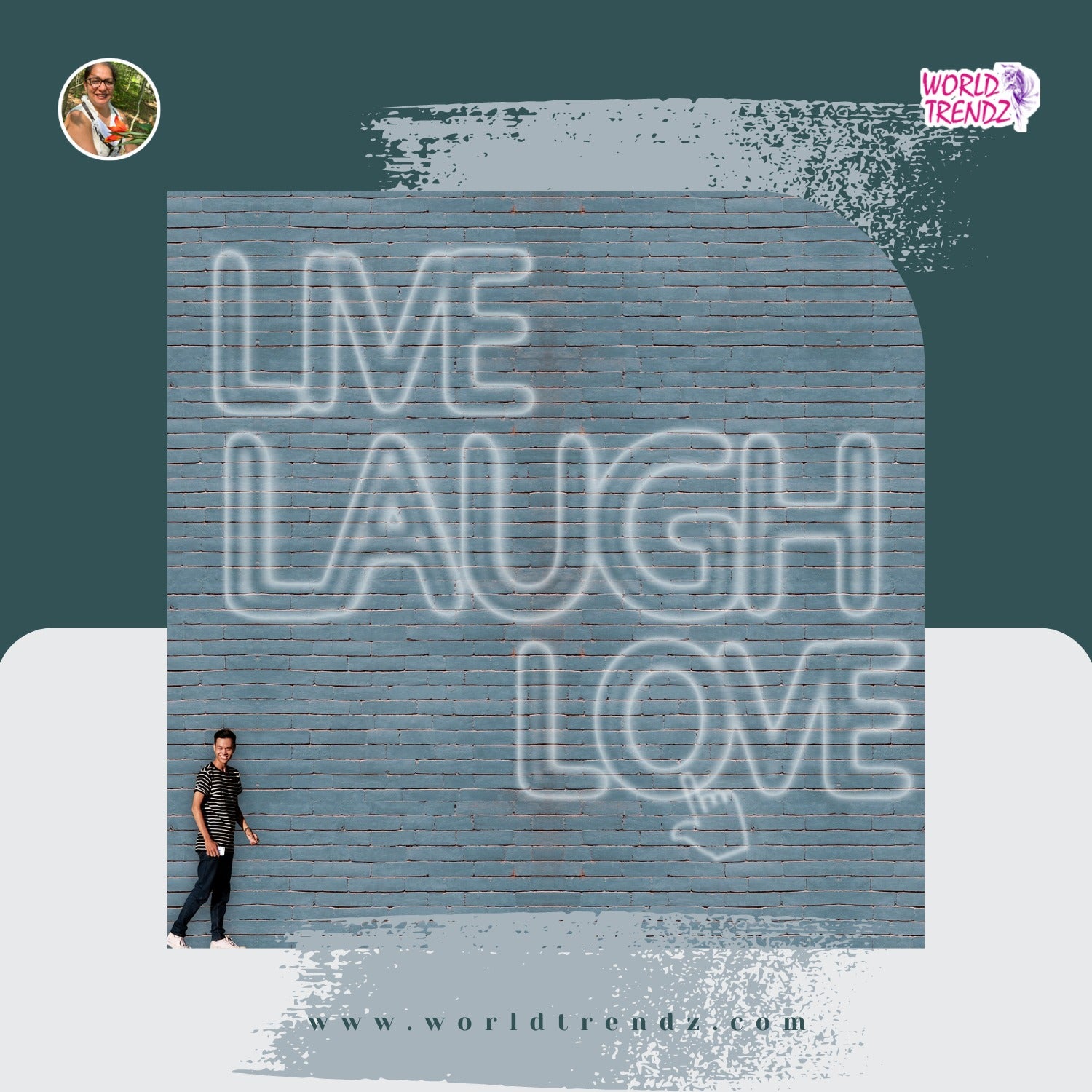 The Anatomy of a Great Live, Laugh, Love – WorldTrendz