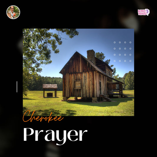 Things About Cherokee Prayer You'll Kick Yourself for Not Knowing